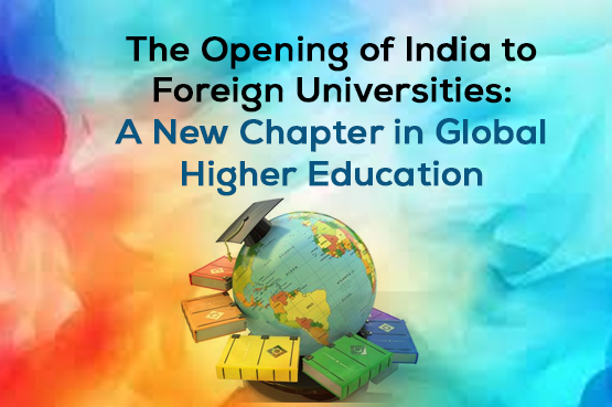 The Opening of India to Foreign Universities: A New Chapter in Global ...