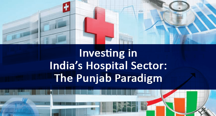 Investing in India’s Hospital Sector: The Punjab Paradigm